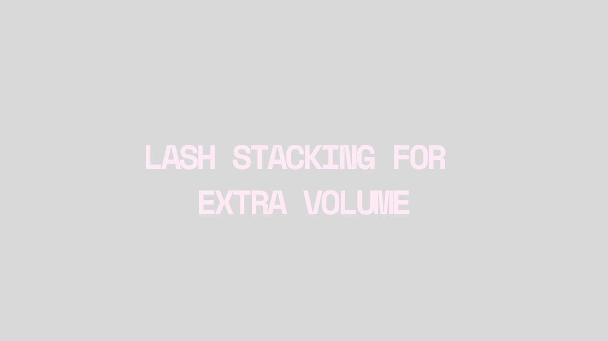 Lash stacking for more volume