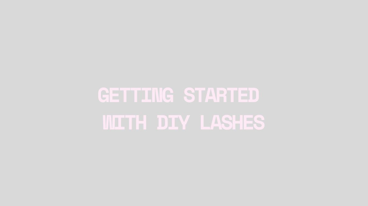 Getting started with DIY lashes